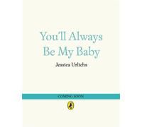 You’ll Always Be My Baby - Jessica Urlichs - Puffin - ebook (ePub) - Livre