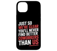 You’LL Never Find Better Coworkers Than This Team - Coque pour iPhone 14 Plus
