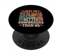 You’LL Never Find Better Coworkers Than This Team - PopSockets PopGrip Adhésif