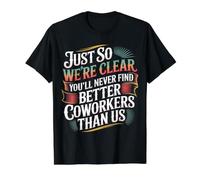 You’LL Never Find Better Coworkers Than This Team |- T-Shirt Graphique avec Valeur
