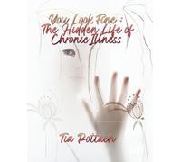 You Look Fine: The Hidden Life of Chronic Illness