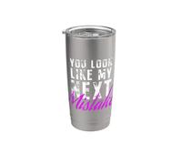 You Look Like My Next Mistake Flirt Pickup Hookup Line Gobelet isotherme en acier inoxydable double paroi