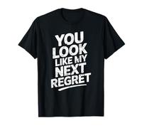 You Look Like My Next Regret Rencontres sarcastiques drôles T-Shirt