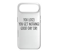 You Lose You Get Nothing Good a Day,Sir You Lost Loser Team Coque pour iPhone Air
