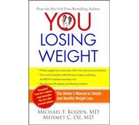 YOU: Losing Weight: The Owner's Manual to Simple and Healthy Weight Loss