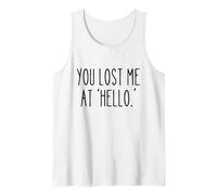 You Lost Me at 'Hello' Funny Sarcastic Saying Humour Débardeur