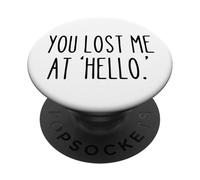 You Lost Me at 'Hello' Funny Sarcastic Saying Humour PopSockets PopGrip Adhésif