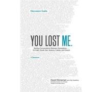 You Lost Me Discussion Guide Starting Conversations Between Generations...On Faith Doubt Sex Science Culture and Church by Aly Hawkins Aly Hawkins (Auteur)