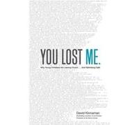 You Lost Me Why Young Christians Are Leaving Church . . . and Rethinking Faith by Aly Hawkins David Kinnaman (Auteur)