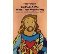 You Made A Way When There Was No Way, Lessons From Life's Greatest Motivational Teacher