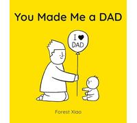 You Made Me a Dad
