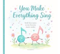 You Make Everything Sing: A Heartfelt, Funny Gift Book Celebrating the Women Who Fill Life with Music and Joy