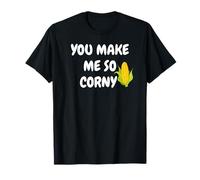 You Make Me So Corny - Funny Romantic Corn Tees Decor Mugs T-Shirt