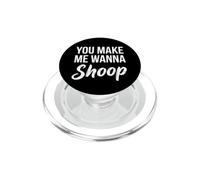You Make Me Wanna Shoop - Funny Saying Cute Music R&B des années 90 PopSockets PopGrip pour MagSafe