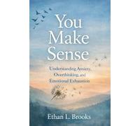 You Make Sense: Understanding Anxiety, Overthinking, and Emotional Exhaustion