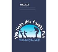 You Make This Family Fun We Love You Dad With Silhouette Of Father Playing Tug Of War With Two Kids: Notebook