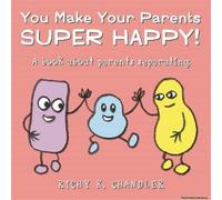 You Make Your Parents Super Happy!