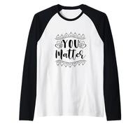 You Matter Believe in Yourself Positive Quote Design Gift Manche Raglan
