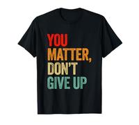 You Matter Don't Give Up Graphique inspirant T-Shirt