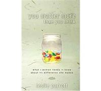 You Matter More Than You Think Leslie Parrott (Auteur)