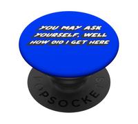 You May Ask Yourself, Well How did I Get Here | 80s PopSockets PopGrip Adhésif
