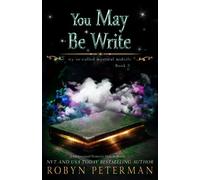 You May Be Write: A Paranormal Women's Fiction Novel: My So-Called Mystical Midlife Book Two