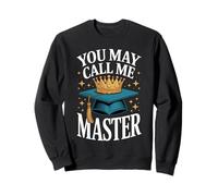 You May Call Me Master Graduate Humor Funny Graduation Sweatshirt