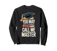 You May Call Me Master Graduate Humor Funny Graduation Sweatshirt