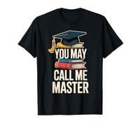 You May Call Me Master Graduate Humor Funny Graduation T-Shirt