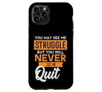 You May See Me Struggle Never Quit Positivity Femmes Hommes Enfants Coque pour iPhone 11 Pro