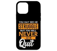 You May See Me Struggle Never Quit Positivity Femmes Hommes Enfants Coque pour iPhone 12 Mini