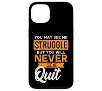 You May See Me Struggle Never Quit Positivity Femmes Hommes Enfants Coque pour iPhone 13