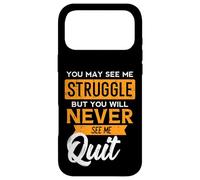 You May See Me Struggle Never Quit Positivity Femmes Hommes Enfants Coque pour iPhone 17 Pro Max