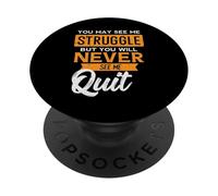 You May See Me Struggle Never Quit Positivity Femmes Hommes Enfants PopSockets PopGrip Adhésif