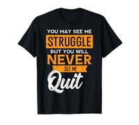 You May See Me Struggle Never Quit Positivity Femmes Hommes Enfants T-Shirt