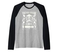 You May Thank The Cook Chef de Cuisine apprécie ||- Manche Raglan