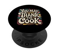 You May Thank The Cook Chef de Cuisine apprécie |- PopSockets PopGrip Adhésif