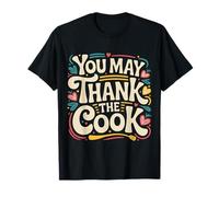 You May Thank The Cook Chef de Cuisine apprécie |- T-Shirt