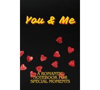 You & Me: A Romantic Notebook For Special Moments: Cherish Your Memories and Celebrate Your Love Story
