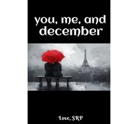 You, Me, And December (Poems About Love, Loss, Depression, Despair, Hope, And Healing)