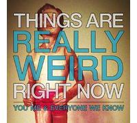 You Me and Everyone - Things are Really Weird Right Now [Import]