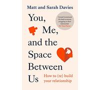 You, Me and the Space Between Us: How to (Re)Build Your Relationship