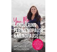 You, Me Conquering Perimenopause & Menopause: How Intermittent Fasting and the Keto Diet Can Help You Get Your Life Back!