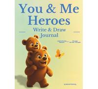 You & Me Heroes: Write & Draw Journal - For Kids & Parents | 120 Pages | Lined & Blank | Creative Shared Notebook: A joyful notebook for writing, ... little heroes and the grown-ups who love them