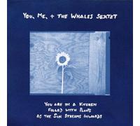 You, Me, the Whales Sextet - You Are in a Kitchen Filled With Plants As the Sun