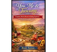 You, Me & Tuscany (2026): Complete Movie Review & Ending Explained | Cast, Plot Breakdown, Hidden Details & Behind-the-Scenes Insights