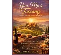 You, Me & Tuscany - The Ultimate Movie Review: Explained and Decoded, Hidden Themes, Romantic Chemistry, Character Breakdown & Behind-the-Scenes Insights from the 2026 Italian Romantic Comedy Film