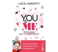 You & Me: Un guide pratique au service de l'amour. Communication. Vie à deux. Sexo. Engagement.