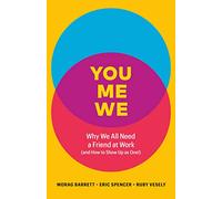 You, Me, We: Why We All Need a Friend at Work (And How to Show Up As One!)