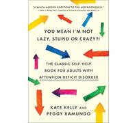 You Mean I'm Not Lazy, Stupid or Crazy?!: The Classic Self-Help Book for Adults with Attention Deficit Disorder